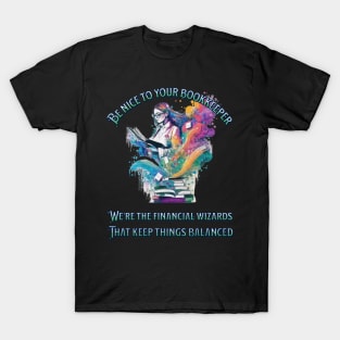 Be nice to your bookkeeper - We're the financial wizards T-Shirt